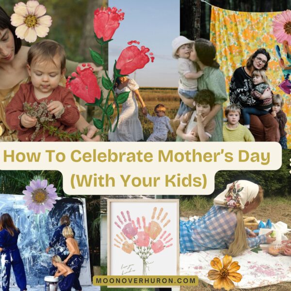 How To Celebrate Mother’s Day (With Your Kids)