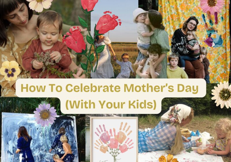 How To Celebrate Mother’s Day (With Your Kids)