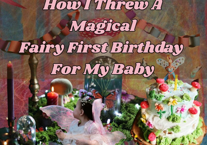 How I Threw a Magical Fairy First Birthday Party for My Baby